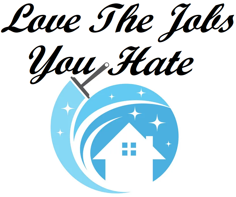 Love The Jobs You Hate Cleaning Services